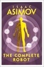Isaac Asimov - The Complete Robot.