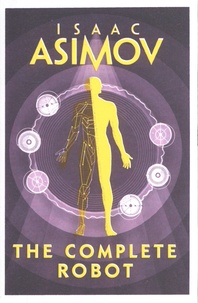 Isaac Asimov - The Complete Robot.