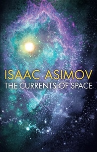 Isaac Asimov - The Currents of Space.