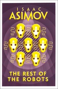 Isaac Asimov - The Rest of the Robots.