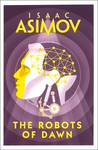 Isaac Asimov - Robots of Dawn.