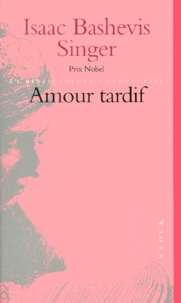 Isaac Bashevis Singer - Amour Tardif.