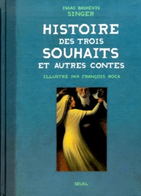 Isaac Bashevis Singer - Histoire Des Trois Souhaits Et Autres Contes.