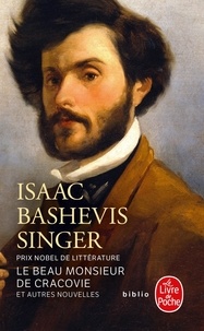 Isaac Bashevis Singer - Le Beau Monsieur de Cracovie et autres nouvelles.