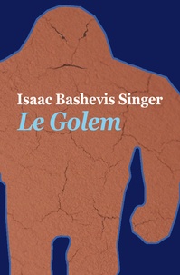 Isaac Bashevis Singer - Le Golem.