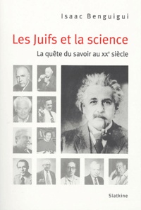 Isaac Benguigui - Les juifs et la science - La quête du savoir au XXe siècle.