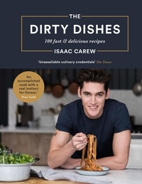 Isaac Carew - The Dirty Dishes - 100 Fast and Delicious Recipes.