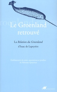 Isaac de Lapeyrère - Le Groenland retrouvé - La Relation du Groenland d'Isaac de Lapeyrère.
