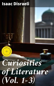 Curiosities of Literature (Vol. 1-3)