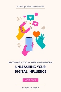 Téléchargement d'ebooks gratuits au format pdf Becoming a Social Media Influencer: Unleashing Your Digital Influence