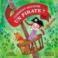 Isaac Fitzgerald et Brigette Barrager - Comment devenir un pirate ?.