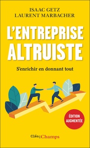Isaac Getz et Laurent Marbacher - L'entreprise altruiste - S'enrichir en donnant tout !.