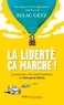 Isaac Getz - La liberté, ça marche ! - L'entreprise libérée, les textes qui l'ont inspirée, les pionniers qui l'ont bâtie.