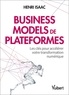 Isaac Henri - Business models de plateforme - Les clés pour accélérer votre transformation numérique.
