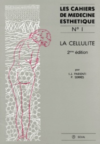Isaac-Jacques Parienti et  Serres - Les Cahiers De Medecine Esthetique Numero 1 : La Cellulite. 2eme Edition.