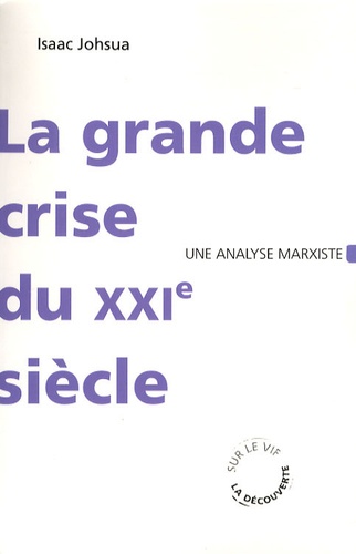 Isaac Johsua - La grande crise du XXIème siècle - Une analyse marxiste.