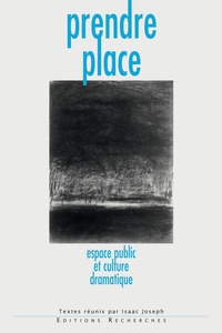 Isaac Joseph - Prendre place - Espace public et culture dramatique.