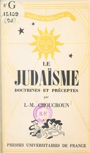 Isaac-Marc Choucroun et Paul-Louis Couchoud - Le judaïsme - Doctrines et préceptes.