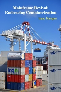  Isaac Nangan - Mainframe Revival: Embracing Containerization - Mainframes.