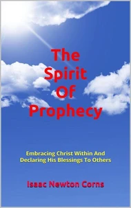 The Spirit Of Prophecy  Embracing Christ Within And Declaring His Blessings To Others