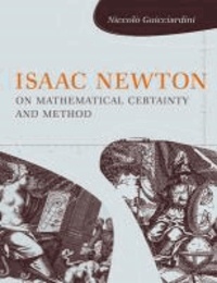 Isaac Newton on Mathematical Certainty and Method.