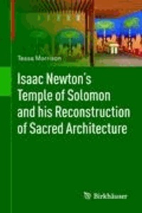 Isaac Newton's Temple of Solomon and his Reconstruction of Sacred Architecture.