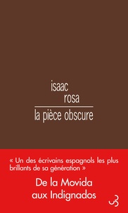 Isaac Rosa - La pièce obscure.