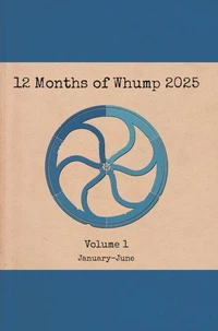 12 Months of Whump 2025 Volume 1