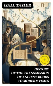 History of the Transmission of Ancient Books to Modern Times (Annotated)