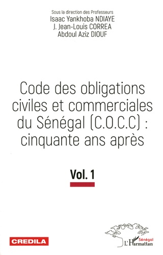 Code des obligations civiles et commerciales du Sénégal (C.O.C.C) : cinquante ans après. Tome 1