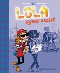 Isabel Abedi - Lola Tome 3 : Agent secret.