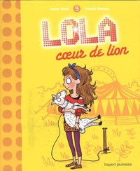 Isabel Abedi - Lola Tome 5 : Coeur de lion.