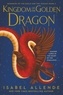 Isabel Allende et Margaret Sayers Peden - Kingdom of the Golden Dragon.