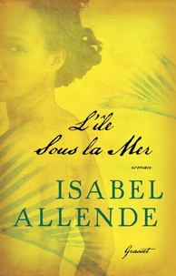 Isabel Allende - L'île sous la mer.