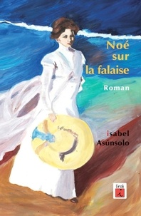 Isabel Asúnsolo - Noé sur la falaise - 2021.