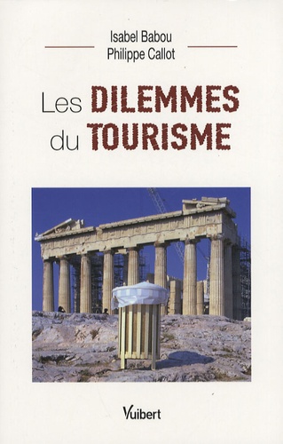 Isabel Babou et Philippe Callot - Les dilemmes du tourisme.