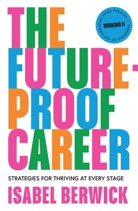 Isabel Berwick - The Future-Proof Career - Strategies for thriving at every stage.