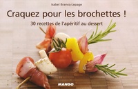 Isabel Brancq-Lepage - Craquez pour les brochettes ! - 30 Recettes de l'apéritif au dessert.