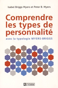 Isabel Briggs Myers et Peter Myers - Comprendre les types de personnalité - Avec la typologie Myers-Briggs.