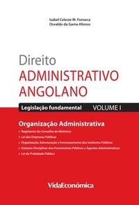 Isabel Celeste M. Da Fonseca et Osvaldo Da Gama Afonso - Direito Administrativo Angolano - Vol. I - Organização Administrativa.