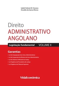 Isabel Celeste M. Da Fonseca et Osvaldo Da Gama Afonso - Direito Administrativo Angolano - Vol. II - Garantias.