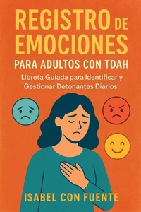 Registro de Emociones para Adultos con TDAH – Libreta Guiada para Identificar y Gestionar Detonantes Diarios