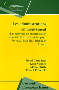 Isabel Corte-Real et Koen Nomden - Les administrations en mouvement - Les réformes de modernisation administrative dans quatre pays : Portugal, Pays-Bas, Irlande et France.