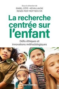 Isabel Côté et Kévin Lavoie - La recherche centrée sur l'enfant - Défis éthiques et innovations méthodologiques.