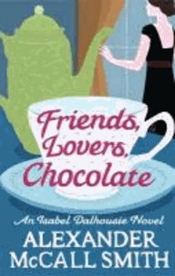 Isabel Dalhousie 02. Friends, Lovers, Chocolate.