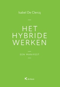 Isabel De Clercq - Het hybride werken - Een manifest.