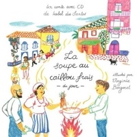 Isabel dos Santos et Virginie Bergeret - La soupe au caillou frais du jour. 1 CD audio