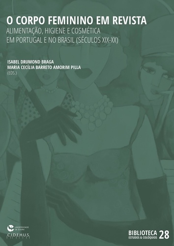 O Corpo Feminino em Revista. Alimentação, Higiene e Cosmética em Portugal e no Brasil (séculos XIX-XX)