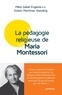 Isabel Eugenie et E. Mortimer Standing - La pédagogie religieuse de Maria Montessori.