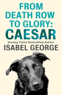 Isabel George - From Death Row To Glory: Caesar.